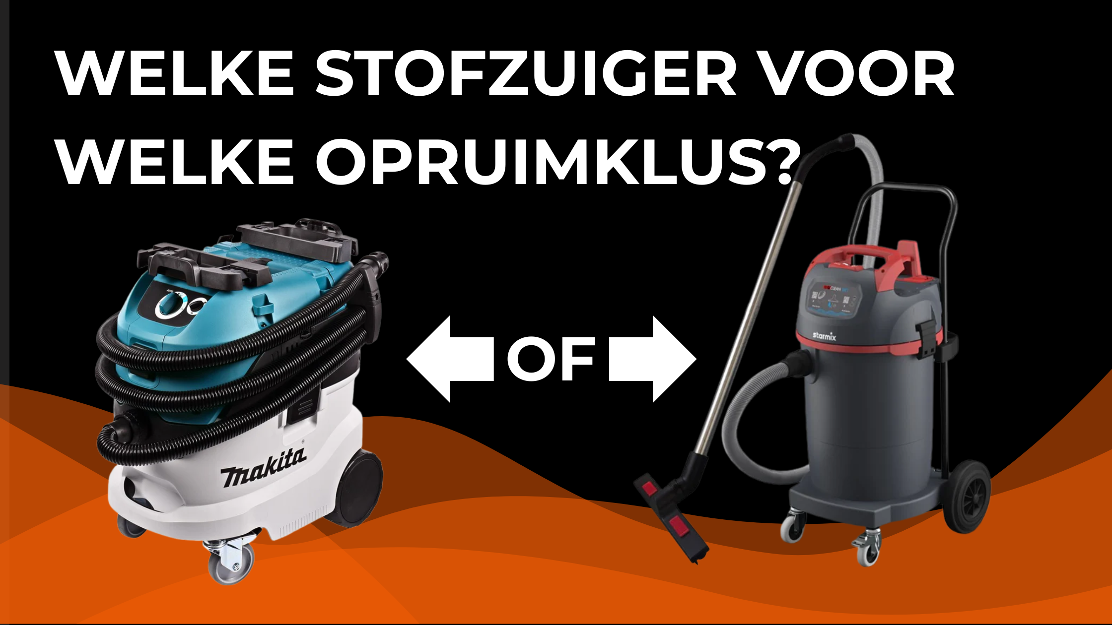 Welke stofzuiger voor welke opruimklus?