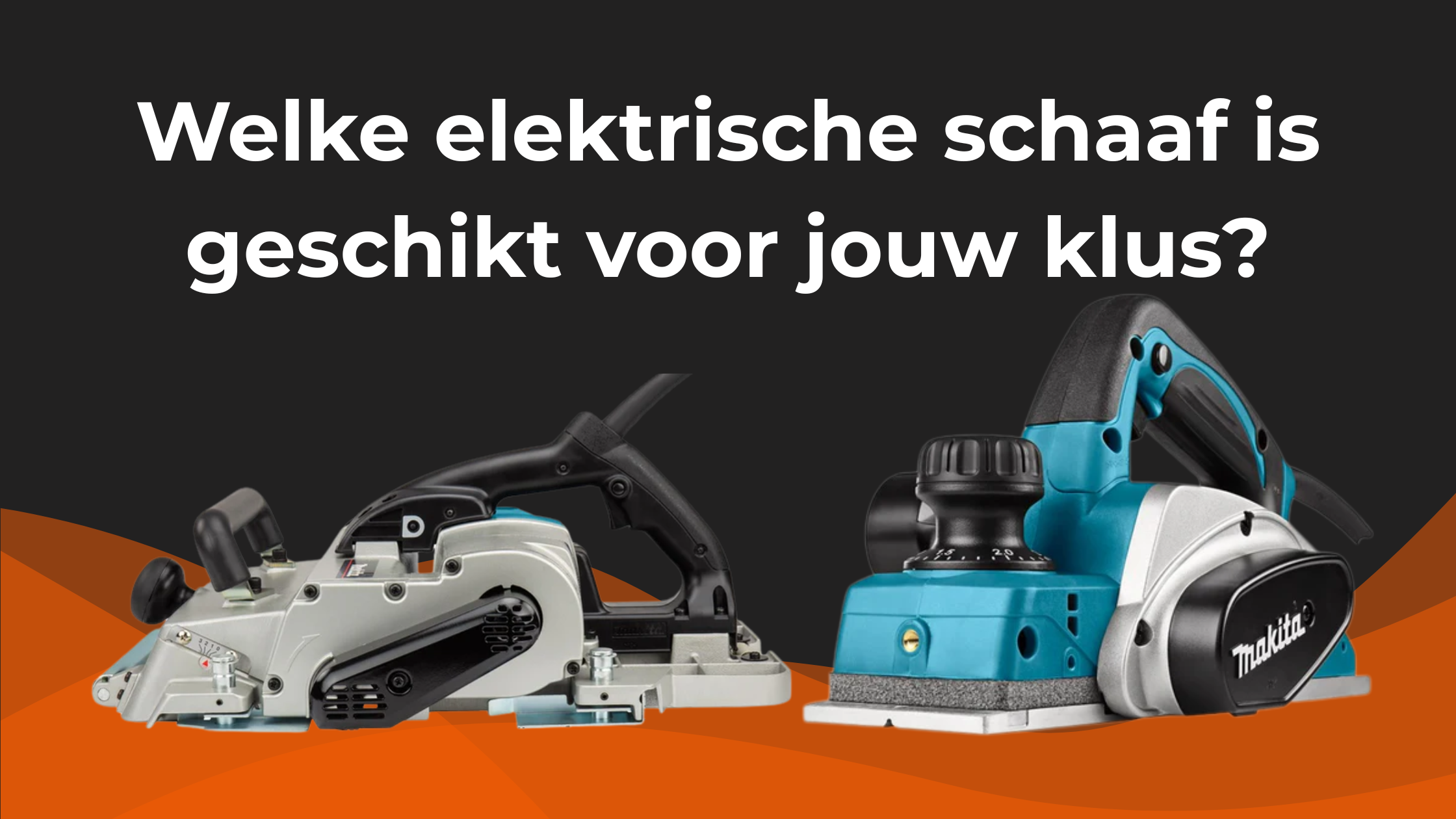 Welke elektrische schaaf is geschikt voor jouw klus?